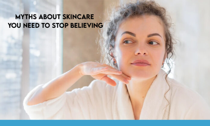 Myths About Skincare You Need to Stop Believing