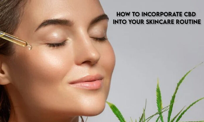 How to Incorporate CBD Into Your Skincare Routine