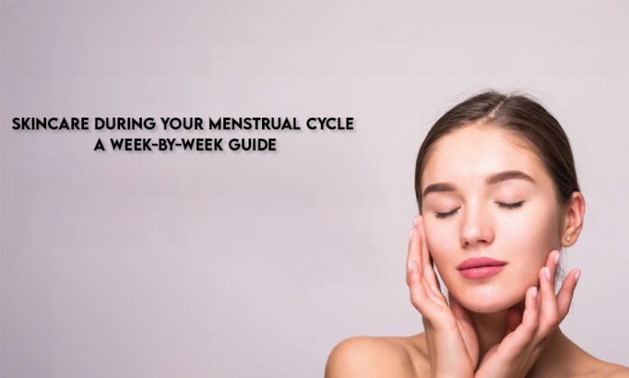Skincare During Your Menstrual Cycle: A Week-by-Week Guide