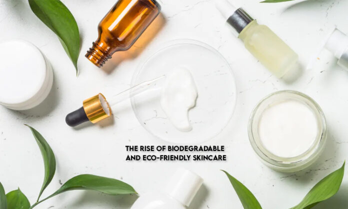 The Rise of Biodegradable and Eco-Friendly Skincare