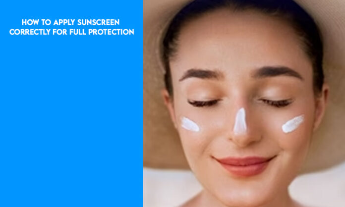 How to Apply Sunscreen Correctly for Full Protection